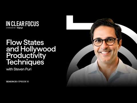 In Clear Focus: Flow States and Hollywood Productivity Techniques with Steven Puri